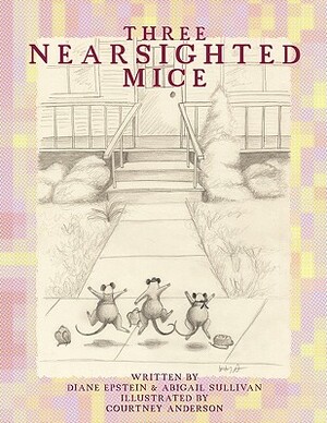 Three Nearsighted Mice by Abigail Sullivan, Diane Epstein