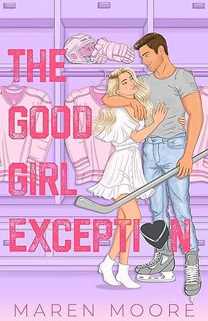 The Good Girl Exception by Maren Moore