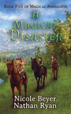 A Magical Disaster by Nathan Ryan, Nicole Beyer