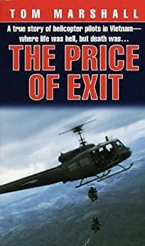 The Price of Exit: A True Story of Helicopter Pilots in Vietnam by Tom Marshall
