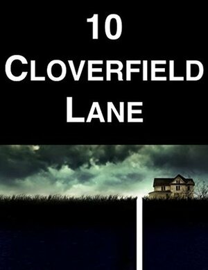 10 Cloverfield Lane by Jason Bailey