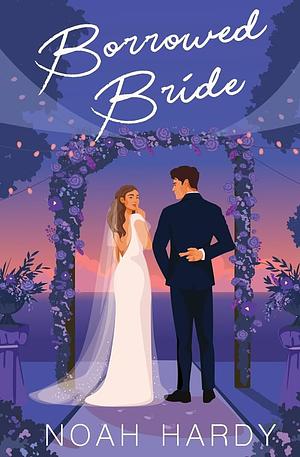 Borrowed Bride by Noah Hardy