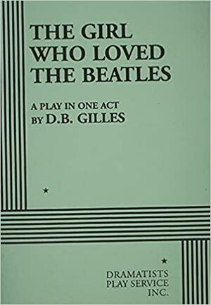 The Girl Who Loved The Beatles by D.B. Gilles