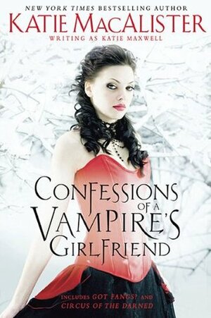 Confessions of a Vampire's Girlfriend by Katie Maxwell, Katie MacAlister