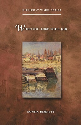 When You Lose Your Job by Donna Bennett