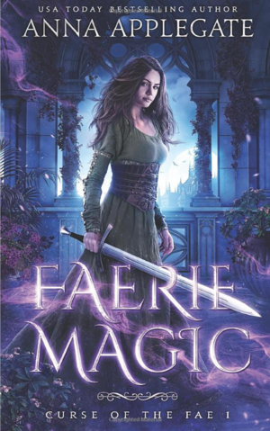Faerie Magic (Curse of the Fae Book 1) by Anna Applegate