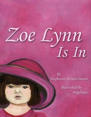 Zoe Lynn Is In by Stephanie McNeil-Simon