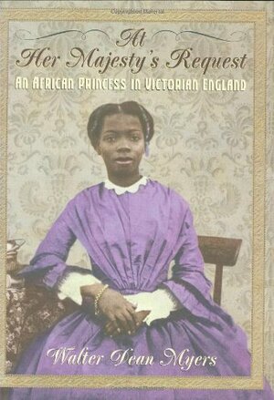 At Her Majesty's Request: An African Princess in Victorian England by Walter Dean Myers