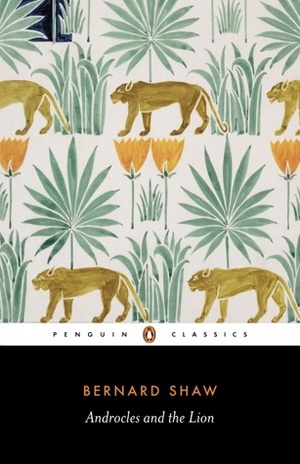 Androcles and the Lion by Dan H. Laurence, George Bernard Shaw, Bernard Bailyn, Barbara Dewolfe, Ruth Finnegan, George Arthur Lareau