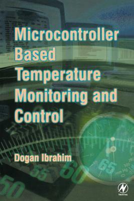 Microcontroller-Based Temperature Monitoring and Control by Dogan Ibrahim