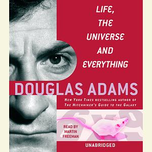 Life, the Universe and Everything by Douglas Adams