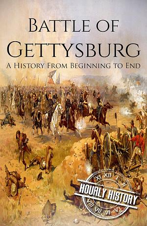 Battle of Gettysburg: A History From Beginning to End (American Civil War) by Hourly History