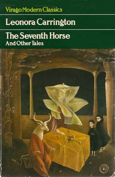 The Seventh Horse And Other Stories by Anthony Kerrigan, Katherine Talbot, Leonora Carrington, Marina Warner