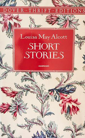 Short Stories by Louisa May Alcott