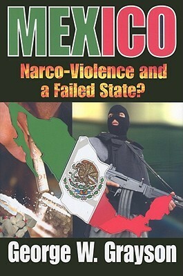 Mexico: Narco-Violence and a Failed State? by George W. Grayson