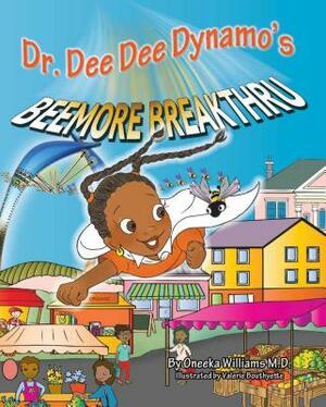 Dr. Dee Dee Dynamo's Beemore Breakthru by Oneeka Williams