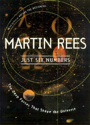 Just Six Numbers The Deep Forces That Shape the Universe by Rees, Martin J. ( Author ) ON Oct-05-2000, Paperback by Martin J. Rees