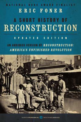 A Short History of Reconstruction [updated Edition] by Eric Foner