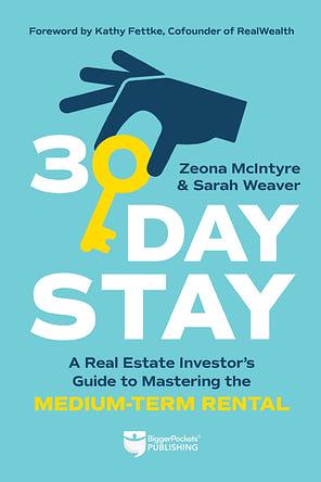 30-Day Stay: A Real Estate Investor's Guide to Mastering the Medium-Term Rental by Sarah Weaver, Zeona McIntyre