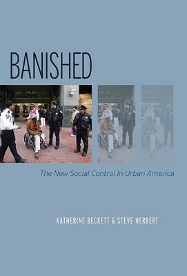 Banished: The New Social Control in Urban America by Steve Herbert, Katherine Beckett