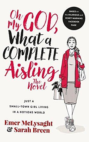 Oh My God, What a Complete Aisling by Emer McLysaght, Sarah Breen