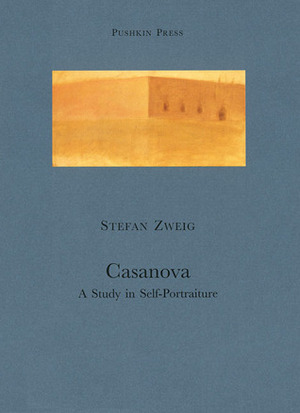Casanova: A Study in Self-Portraiture by M. Eden Paul, Stefan Zweig, Cedar Paul