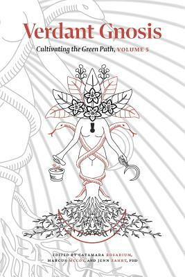 Verdant Gnosis: Cultivating the Green Path, Volume 5 by 