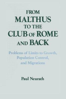 From Malthus to the Club of Rome and Back: Problems of Limits to Growth, Population Control and Migrations by Paul Neurath