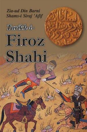 Tarikh-i-Firoz Shahi by Ziauddin Barni