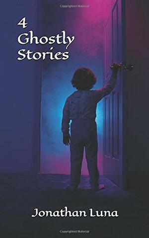 4 Ghostly Stories by Jonathan Luna