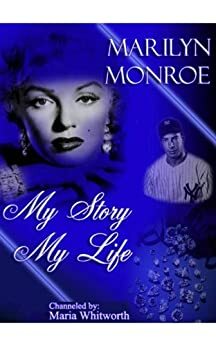 Marilyn Monroe: My Story, My Life by Marilyn Monroe, Maria Whitworth