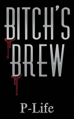 Bitch's Brew by P-Life