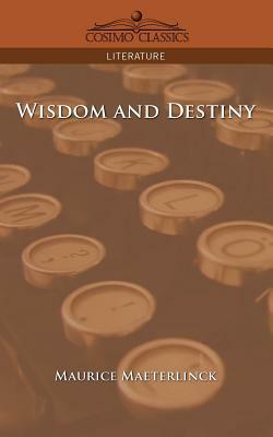 Wisdom and Destiny by Maurice Maeterlinck