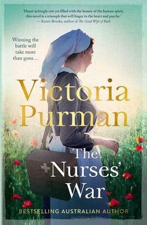 The Nurses' War by Victoria Purman