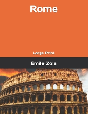 Rome: Large Print by Émile Zola