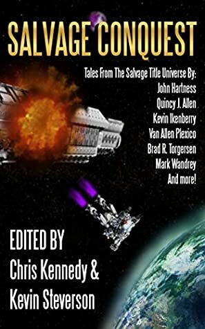 Salvage Conquest: Tales from the Salvage Title Universe by Mark Wandrey, K.C. Johnston, John G. Hartness, Alex Rath, Christopher Woods, Brad R. Torgersen, David Alan Jones, Marisa Wolf, Van Allen Plexico, Quincy J. Allen, Kevin Ikenberry, Robert E. Hampson, Kevin Steverson, Ian J. Malone, Chris Kennedy