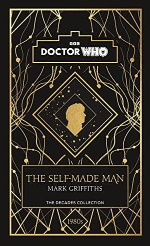 Doctor Who: The Self-Made Man: a 1980s story by Mark Griffiths