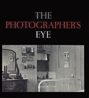 The Photographer's Eye by Walker Evans, Lee Friedlander, John Szarkowski, Paul Strand, William Klein