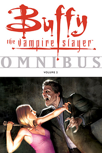 Buffy the Vampire Slayer Omnibus, Volume 2 by Christopher Golden, Doug Petrie, Scott Lobdell, Fabian Nicieza, Andi Watson, Dan Brereton, James Marsters