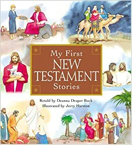 My First New Testament Stories by Jerry Harston, Deanna Draper Buck