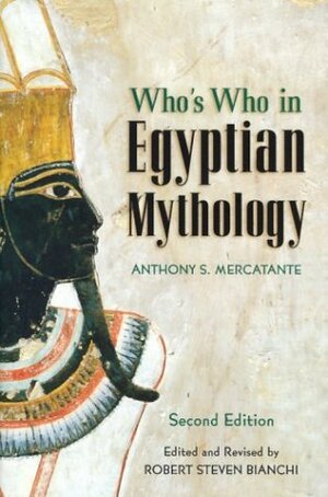 Who's Who in Egyptian Mythology by Anthony S. Mercatante