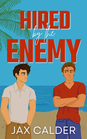 Hired by the Enemy  by Jax Calder