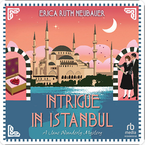 Intrigue in Istanbul by Erica Ruth Neubauer