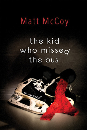 The Kid Who Missed The Bus by Matt McCoy