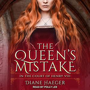 The Queen's Mistake by Diane Haeger