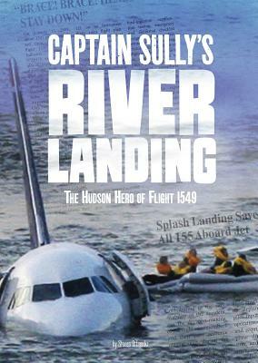 Captain Sully's River Landing: The Hudson Hero of Flight 1549 by Steven Otfinoski