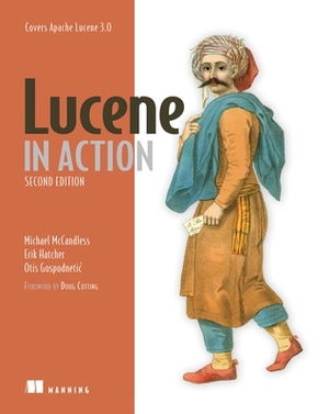 Lucene in Action: Covers Apache Lucene V.3.0 by Michael McCandless, Michael McCandless, Erik Hatcher