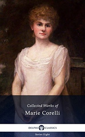 Delphi Collected Works of Marie Corelli by Marie Corelli