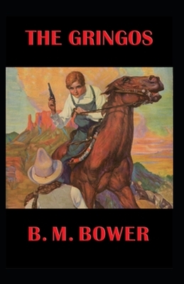 The Gringos-Classic Original Edition(Annotated) by B. M. Bower