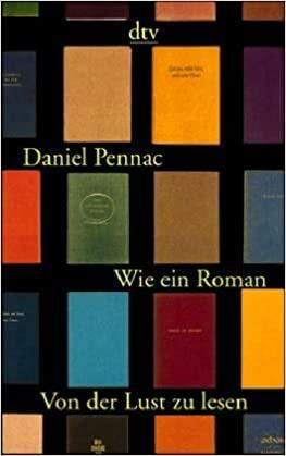 Wie ein Roman. Von der Lust zu lesen. by Daniel Pennac